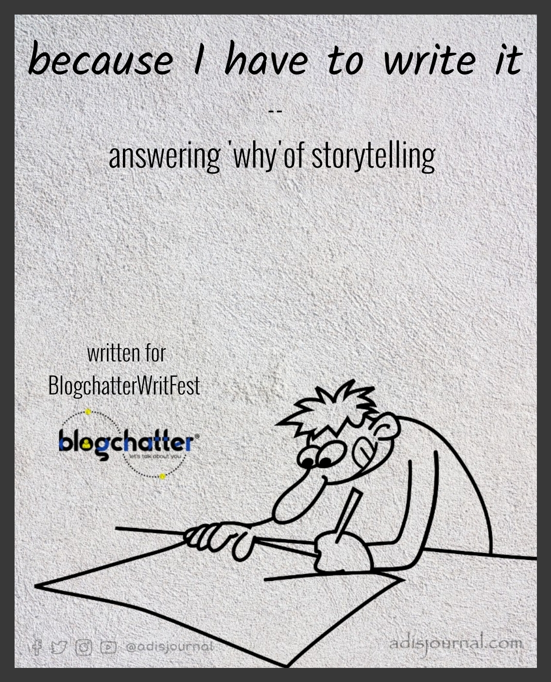 because I have to write it… – answering “why” of storytelling