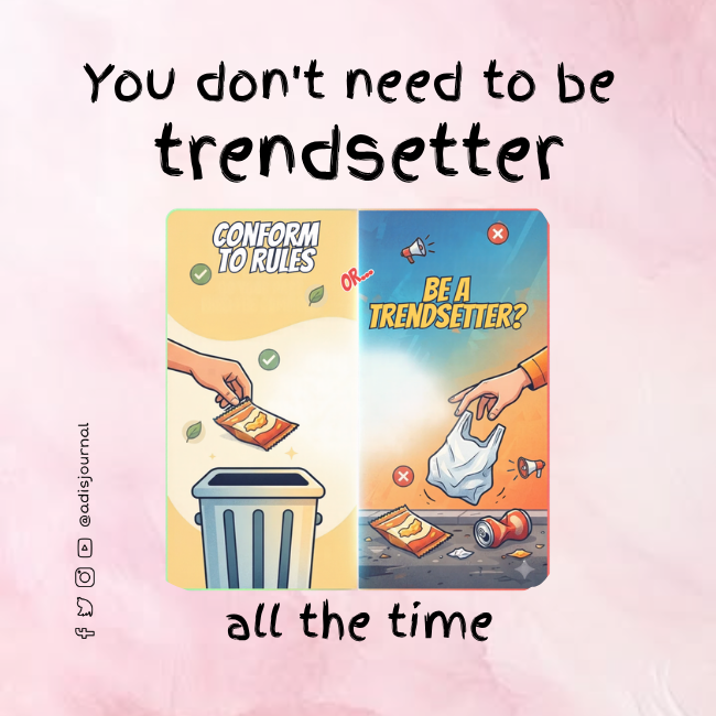 You don’t need to be trendsetter all the time